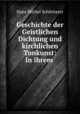 Geschichte der Geistlichen Dichtung und kirchlichen Tonkunst: In ihrem ., Hans Michel Schletterer 