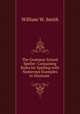 The Grammar School Speller: Containing Rules for Spelling with Numerous Examples to Illustrate ., William W. Smith 