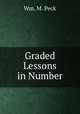 Graded Lessons in Number, Wm. M. Peck 