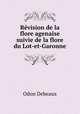 Rvision de la flore agenaise suivie de la flore du Lot-et-Garonne, Odon Debeaux 