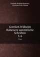 Gottlieb Wilhelm Rabeners sammtliche Schriften. 5-6, Gottlieb Wilhelm Rabener, Christian Felix Weisse 