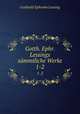 Gotth. Ephr. Lessings smmtliche Werke. 1-2, Gotthold Ephraim Lessing 
