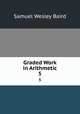 Graded Work in Arithmetic. 5, Samuel Wesley Baird 