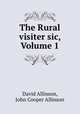 The Rural visiter sic, Volume 1, David Allinson, John Cooper Allinson 
