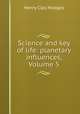 Science and key of life: planetary influences, Volume 5, Henry Clay Hodges 