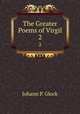 The Greater Poems of Virgil. 2, Johann P. Glock 