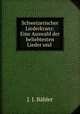 Schweizerischer Liederkranz: Eine Auswahl der beliebtesten Lieder und ., 