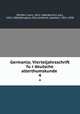 Germania; Vierteljahrsschrift fur deutsche alterthumskunde . 4, Pfeiffer, Franz, 1815-1868,Bartsch, Karl, 1832-1888,Behaghel, Otto,Jeitteles, Adalbert, 1831-1908 