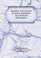 Hamlet: Traverspiel in sechs Aufzgen von William Shakespear, William Shakespeare , August Wilhelm von Schlegel, August Klingemann 