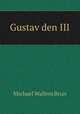 Gustav den III., Michael Wallem Brun 