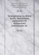 Scaligerana ou Bons mots, rencontres agrables et remarques judicieuses et ., 