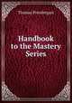 Handbook to the Mastery Series, Thomas Prendergast 
