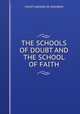 THE SCHOOLS OF DOUBT AND THE SCHOOL OF FAITH, COUNT AGENOR DE GASPARIN 