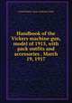 Handbook of the Vickers machine gun, model of 1915, with pack outfits and accessories . March 19, 1917, United States. Army. Ordnance Dept 