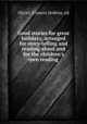 Good stories for great holidays, arranged for story-telling and reading aloud and for the children`s own reading, Olcott, Frances Jenkins, ed 