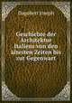 Geschichte der Architektur Italiens von den ltesten Zeiten bis zur Gegenwart, Dagobert Joseph 