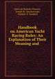 Handbook on American Yacht Racing Rules: An Explanation of Their Meaning and ., Harry de Berkeley Parsons, Joseph M . Macdonough, Frederic O. Spedden 
