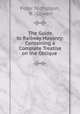 The Guide to Railway Masonry: Containing a Complete Treatise on the Oblique ., Peter Nicholson, R . Cowen 