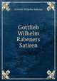 Gottlieb Wilhelm Rabeners Satiren, 