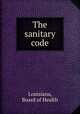 The sanitary code, Louisiana, Board of Health 