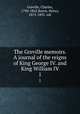 The Greville memoirs. A journal of the reigns of King George IV. and King William IV.. 1, Greville, Charles, 1794-1865,Reeve, Henry, 1813-1895. edt 