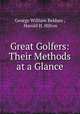 Great Golfers: Their Methods at a Glance, George William Beldam , Harold H. Hilton 