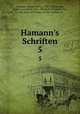 Hamann`s Schriften. 5, Hamann, Johann Georg, 1730-1788,Herder, Johann Gottfried, 1744-1803,Roth, Friedrich von, 1780-1852, ed,Wiener, Gustav Adolph, ed 