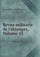 Revue militarie de l`tranger, Volume 13, 