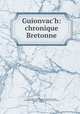Guionvac`h: chronique Bretonne, 