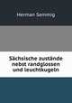 Schsische zustnde nebst randglossen und leuchtkugeln, Herman Semmig 