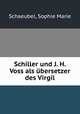 Schiller und J. H. Voss als bersetzer des Virgil, Schaeubel, Sophie Marie 