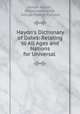 Haydn`s Dictionary of Dates: Relating to All Ages and Nations for Universal ., Joseph Haydn , Benjamin Vincent , George Palmer Putnam 
