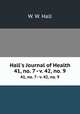Hall`s Journal of Health. 41, no. 7 - v. 42, no. 9, W. W. Hall 