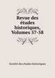 Revue des tudes historiques, Volumes 57-58, 