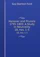 Hanover and Prussia 1795-1803: A Study in Neutrality. 18, nos. 1-3, Guy Stanton Ford 