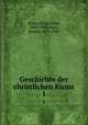 Geschichte der christlichen Kunst. 1, Kraus, Franz Xaver, 1840-1901,Sauer, Joseph, 1872-1949 