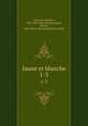 Jaune et blanche. 1-3, Vaucaire, Maurice, 1863- [from old catalog],Luguet, Marcel, 1865- [from old catalog] joint author 
