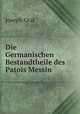 Die Germanischen Bestandtheile des Patois Messin, Joseph Graf 