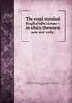 The royal standard English dictionary: in which the words are not only ., William Perry (lecturer in the Academy at Edinburgh.), E. Merriam & Co 