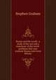 Russia and the world : a study of the war and a statement of the world-problems that now confront Russia and Great Britain, Graham, Stephen 