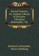 Sacred Classics, Or, Cabinet Library of Divinity: Christian philosophy / by ., Richard Cattermole, Henry Stebbing 