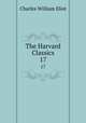 The Harvard Classics. 17, Charles William Eliot 