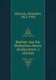 Herbart and the Herbartian theory of education; a citicism, Darroch, Alexander, 1863-1910 