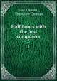 Half hours with the best composers. 5, Karl Klauser , Theodore Thomas 