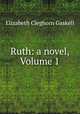 Ruth: a novel, Volume 1, Elizabeth Cleghorn Gaskell 
