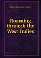 Roaming through the West Indies, Harry Alverson Franck 