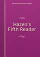 Hazen`s Fifth Reader, Marshman William Hazen 