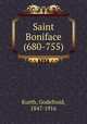 Saint Boniface (680-755), Kurth, Godefroid, 1847-1916 
