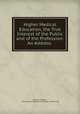 Higher Medical Education, the True Interest of the Public and of the Profession: An Address ., William Pepper , University of Pennsylvania Dept. of Medicine 