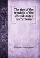 The rise of the republic of the United States micoroform, Frothingham, Richard 
